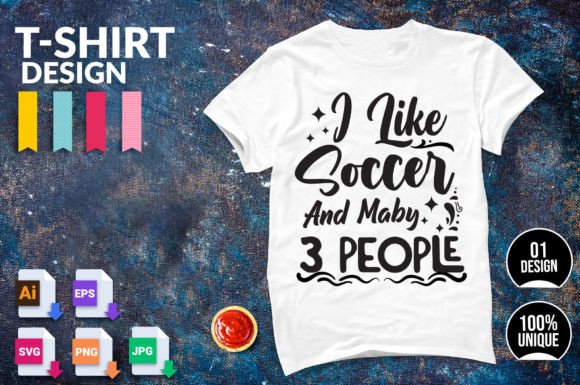 I Like Soccer and Maby 3 People Shirt Graphics for Crafts