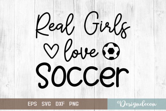Real Girls Love Soccer Graphics for Crafts