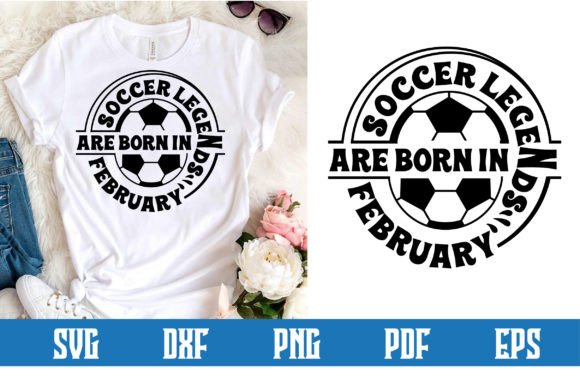 Soccer Legends Are Born in February Graphics for Crafters